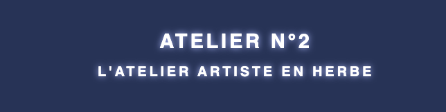 ATELIER ARTISTE EN HERBE | Inscription à l’année – LE VAL 83