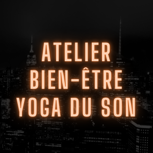 Atelier Bien-être Yoga du Son Samedi 3 mai 2025 14h-16h - LE VAL 83